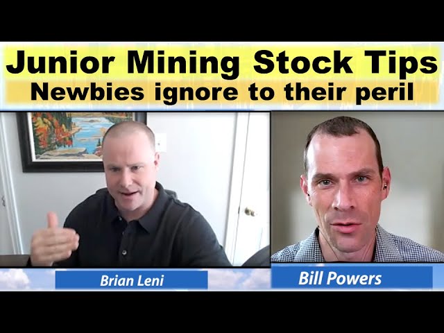 Junior Mining Stock Tips with Investors Brian Leni & Bill Powers (newbies ignore to their peril)