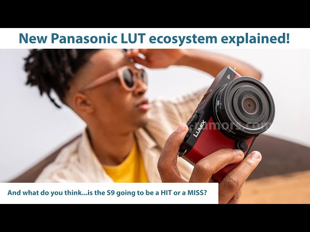 Panasonic's new S9 LUT ecosystem wants to beat the Fuji Film Simulations!