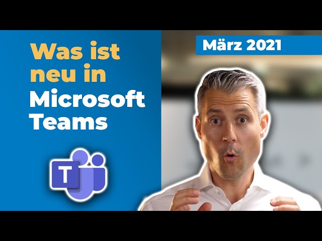 Microsoft-Teams-Update: Neu im März 2021 | für Führungskräfte