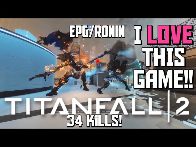 "I LOVE THIS GAME!" - Titanfall 2 4K 34 Kills EPG + Ronin Gameplay & Commentary
