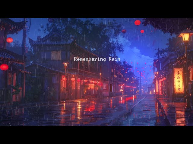 Remembering Rain 💧 Lo-fi Chillout Street 😴 Lofi Music For Study, Relaxation, And Sleep