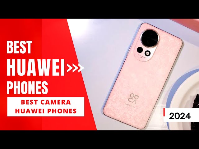 Best Huawei Phones 2024 | Amazing Huawei for every budget 2024