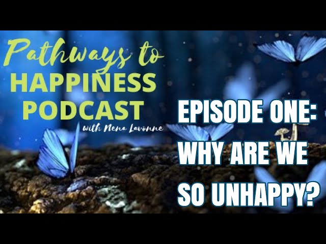 Why Are We So Unhappy? - PODCAST