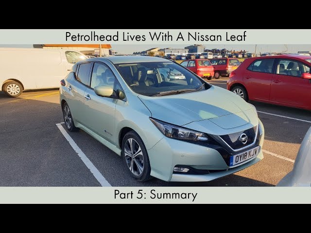 Petrolhead Lives With A Nissan Leaf - Part 5: Summary