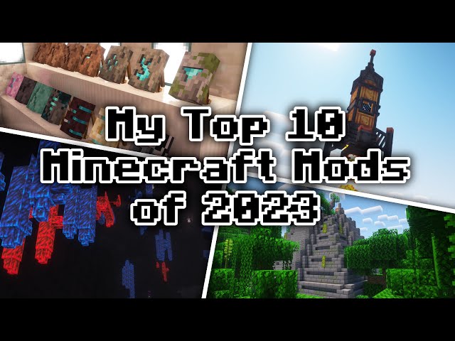 My Top 10 Minecraft Mods of 2023
