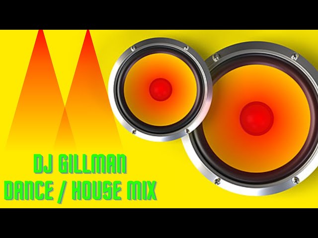 DJ Gillman - Dance / House Mix