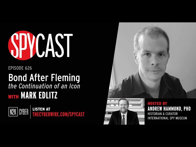 SpyCast - Bond After Fleming, the Continuation of an Icon – with Mark Edlitz