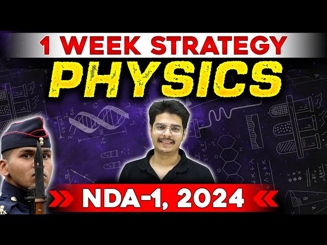 1 Week Strategy Plan For NDA Physics | NDA Preparation 2024 | NDA-1, 2024