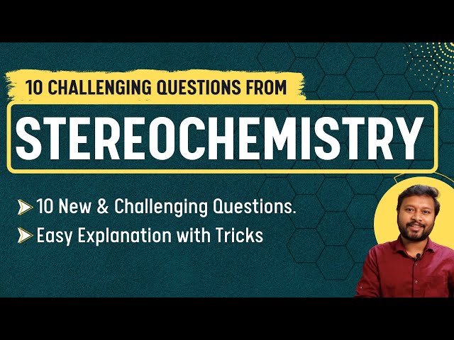 10 Challenging Questions from Stereochemistry | 10 New Questions | All 'Bout Chemistry