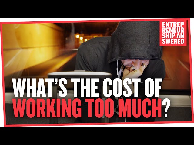 What's The Cost of Working Too Much?