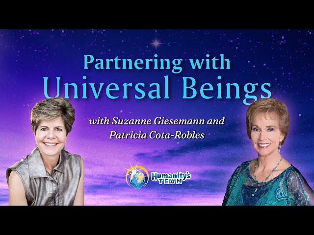 Partnering with Universal Beings | Suzanne Giesemann and Patricia Cota-Robles