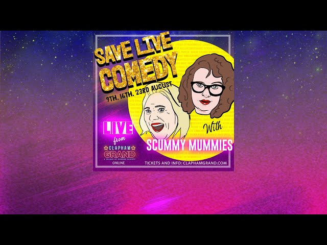 Scummy Mummies - Save Live Comedy at The Clapham Grand
