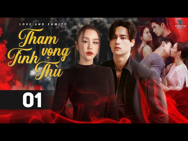THAM VỌNG TÌNH THÙ - TẬP 01 [Lồng Tiếng] Trọn Bộ Phim Thái Lan Drama Gây Cấn Hay Nhất 2023