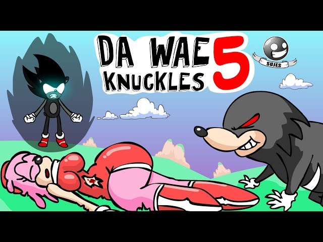 Da wae - knuckles 5 - SUJES