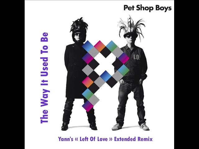Pet Shop Boys   The Way It Used To Be (Yann's ''Left Of Love'' Extended Remix)