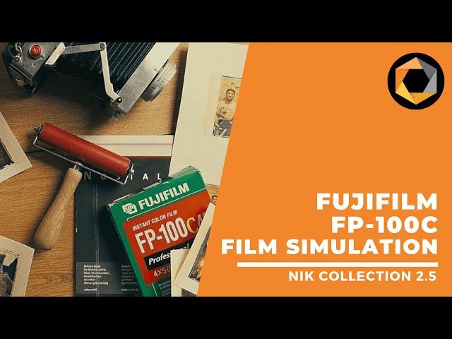 New Fujifilm Fp-100C Film Simulation / Nik Collection 2.5