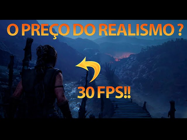 Hellblade 2 a 30 FPS! O preço do realismo ?