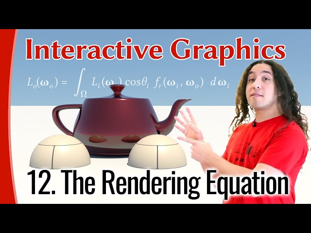 Interactive Graphics 12 - The Rendering Equation