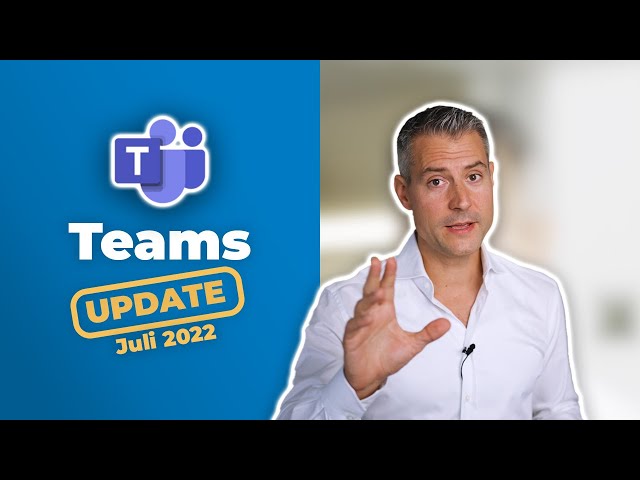 Microsoft-Teams-Update: Neu im Juli 2022 | für Führungskräfte