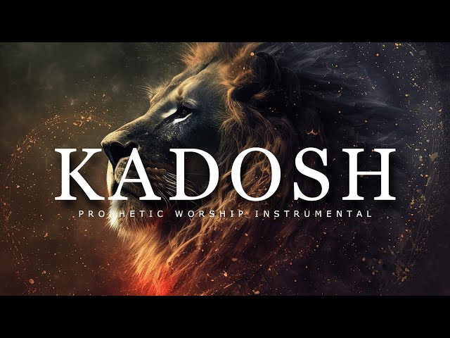 Kadosh : Prophetic Worship Music | Intercession Prayer Instrumental