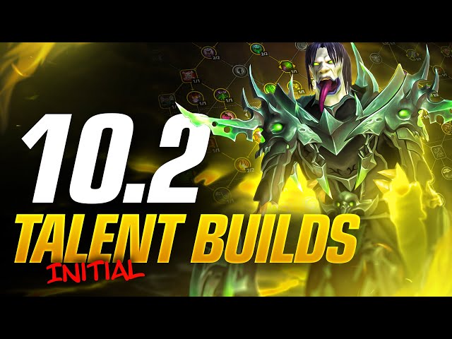 Initial 10.2 PTR "Best" Talent Builds for Every Spec! Single Target and AOE!