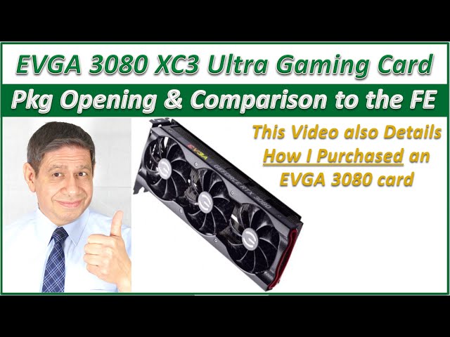 EVGA 3080 XC3 Ultra Gaming Video Card: Box Opening and Spec Comparison to the NVIDIA 3080FE
