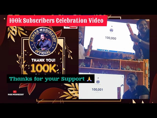 100K Subscribers celebration video I Thanks for your support  Eswar Mudireddy II