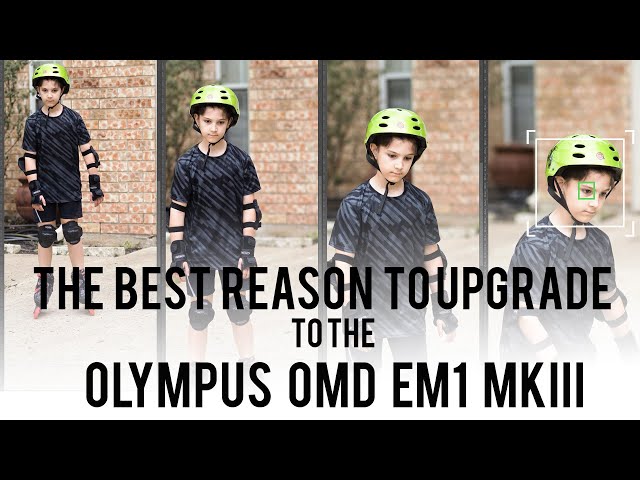 The best reason to upgrade to an Olympus EM1 MKIII
