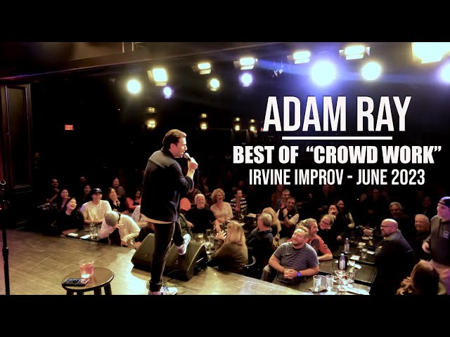 Adam Ray - Best of "Crowd Work" | Irvine Improv