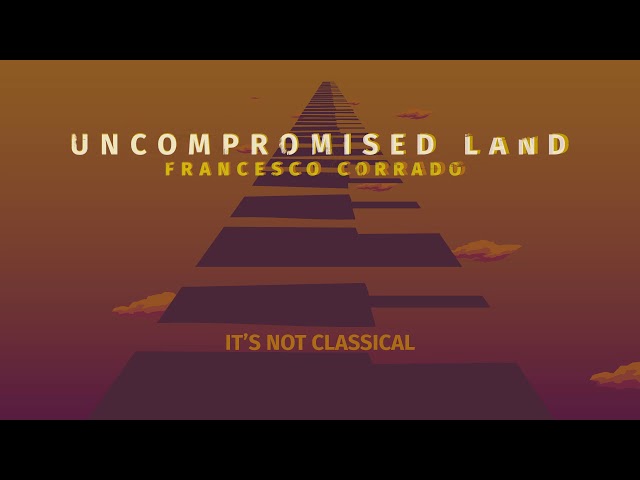 Uncompromised Land - It's not classical