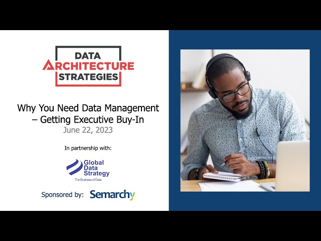 Data Architecture Strategies: Why You Need Data Management Getting Executive Buy-In