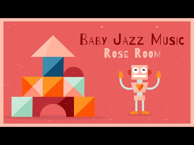♫ Baby Jazz Music - Rose Room - Jazz for kids