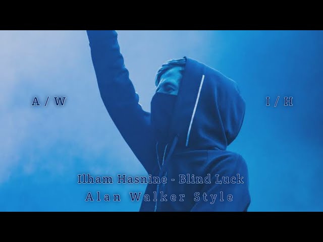 Ilham Hasnine - Blind Luck [ Alan Walker Style ] 2023 New Song @Alanwalkermusic