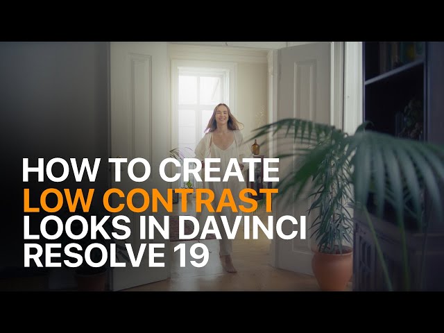 HOW TO CREATE LOW CONTRAST LOOKS IN DAVINCI RESOLVE