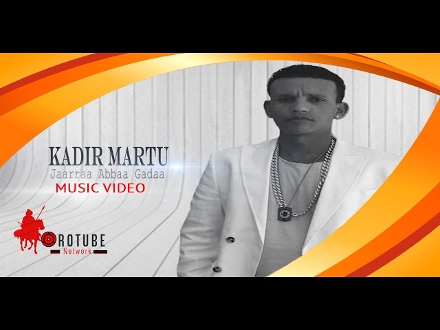 Kadiir Martuu: Jaarraa Abbaa Gadaa  New Oromo Music 2016