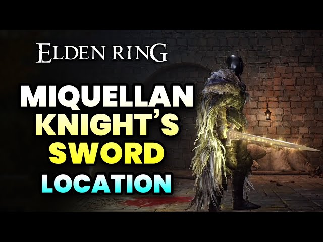 Where to get MIQUELLAN KNIGHT'S SWORD in Elden Ring (Sacred Blade Weapon Skill)