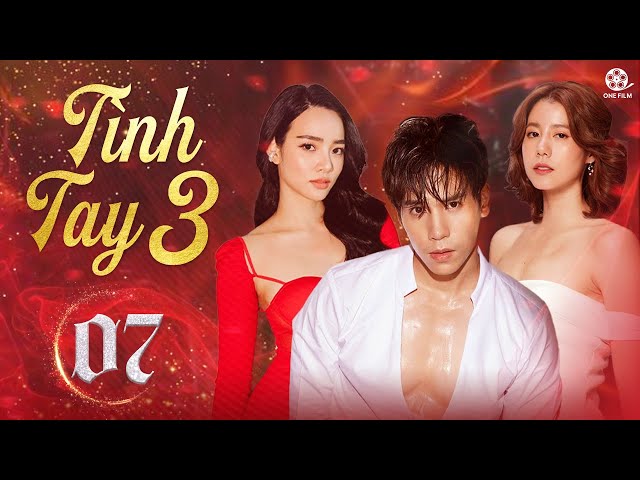 TÌNH TAY BA - Tập 07 | Drama Thái Lan Em Chồng Yêu Nhầm Chị Dâu Siêu Hay 2023 (Lồng Tiếng)