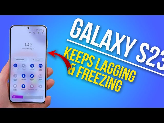 How to Fix a Galaxy S23 That's Lagging and Freezing