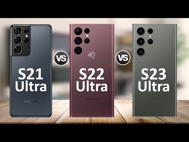Samsung Galaxy S23 Ultra 5G vs Samsung Galaxy S22 Ultra 5G vs Samsung Galaxy S21 Ultra 5G