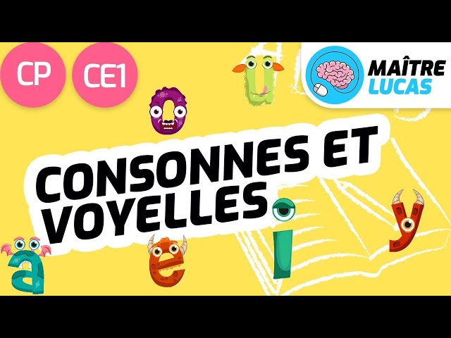 Les consonnes et les voyelles CP - CE1 - Cycle 2 - Français : Lecture - FLE
