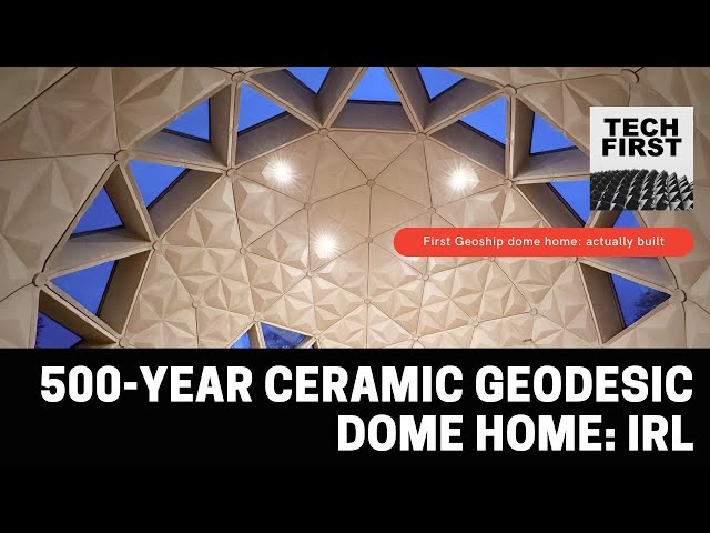 500-year ceramic geodesic dome home: now real