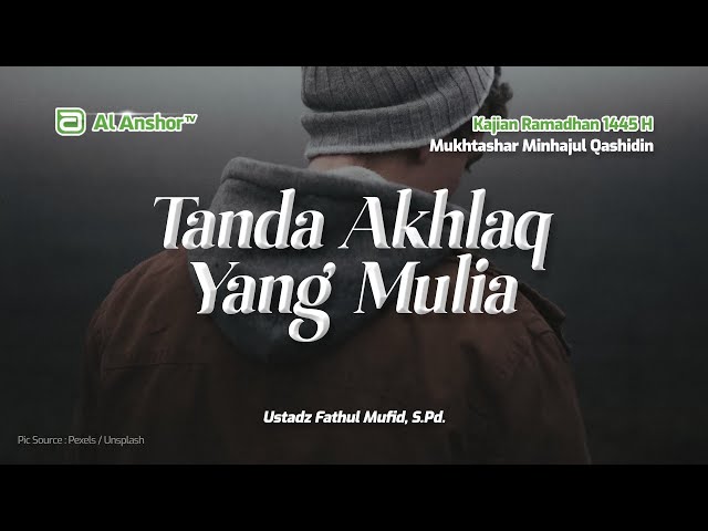Tanda Akhlaq Yang Mulia - Ustadz Fathul Mufid, S.Pd. | Kajian Ramadhan 1445 H