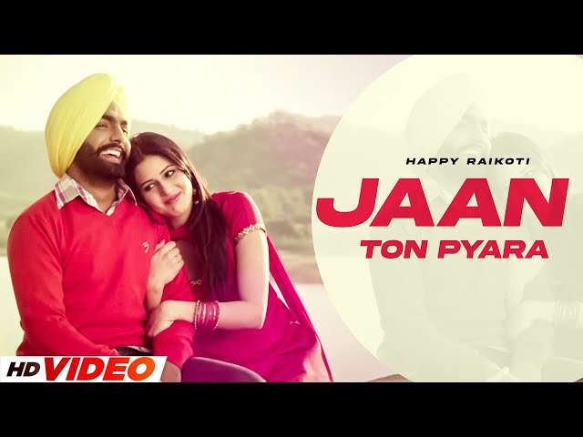 Jaan Ton Pyara (HD Video) | Happy Raikoti | New Punjabi Song 2024 | Latest Punjabi Song 2024