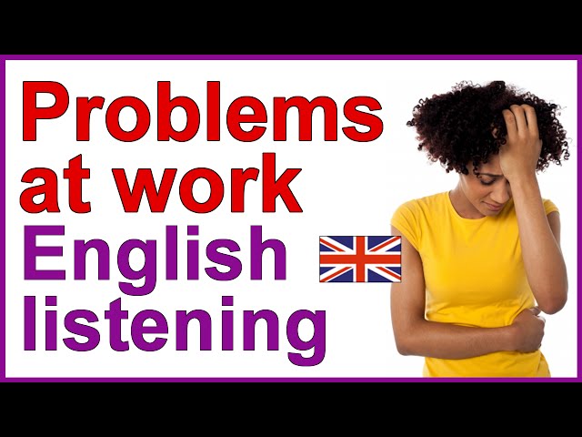 English listening test - "Problems at work"
