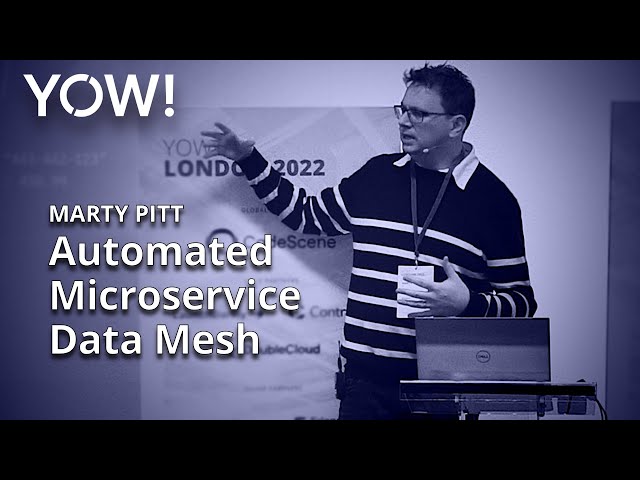 Using Semantic Metadata to Create an Automated Microservice Data Mesh • Marty Pitt • YOW! 2022
