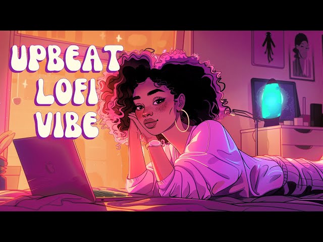 Upbeat Lofi - Beats to Increase Your Energy - Soothe Your Day With Neo Soul/R&B Vibes
