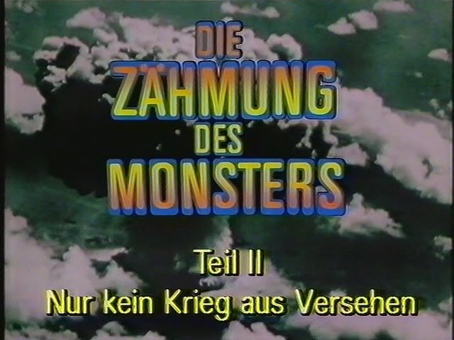 Die Zähmung des Monsters E02 Nur kein Krieg aus Versehen 1987 Doku Deutsch