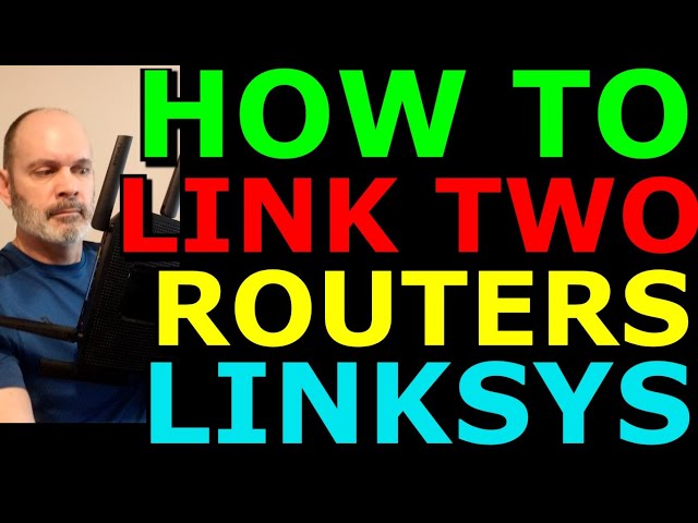 How to Link Two Routers Linksys