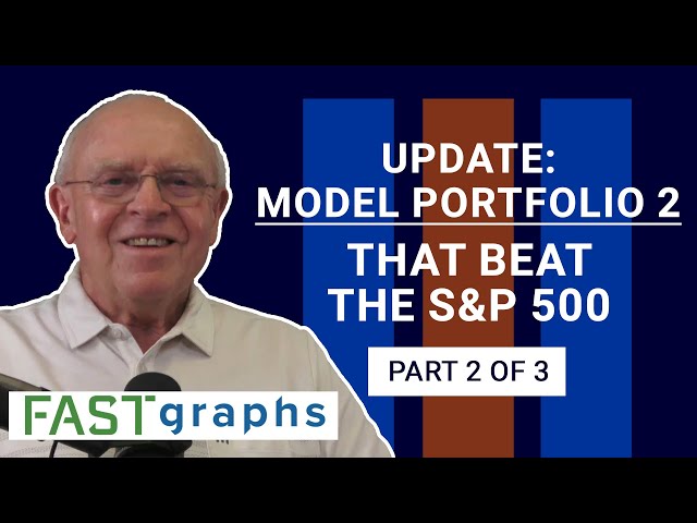 Update Model Portfolio No. 2 That Beat The Overvalued S&P 500 (Part 2 of 3) | FAST Graphs