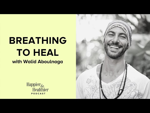 Breathing To Heal With Walid Aboulnaga